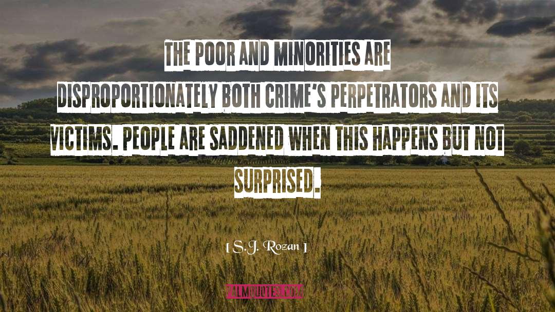S.J. Rozan Quotes: The poor and minorities are