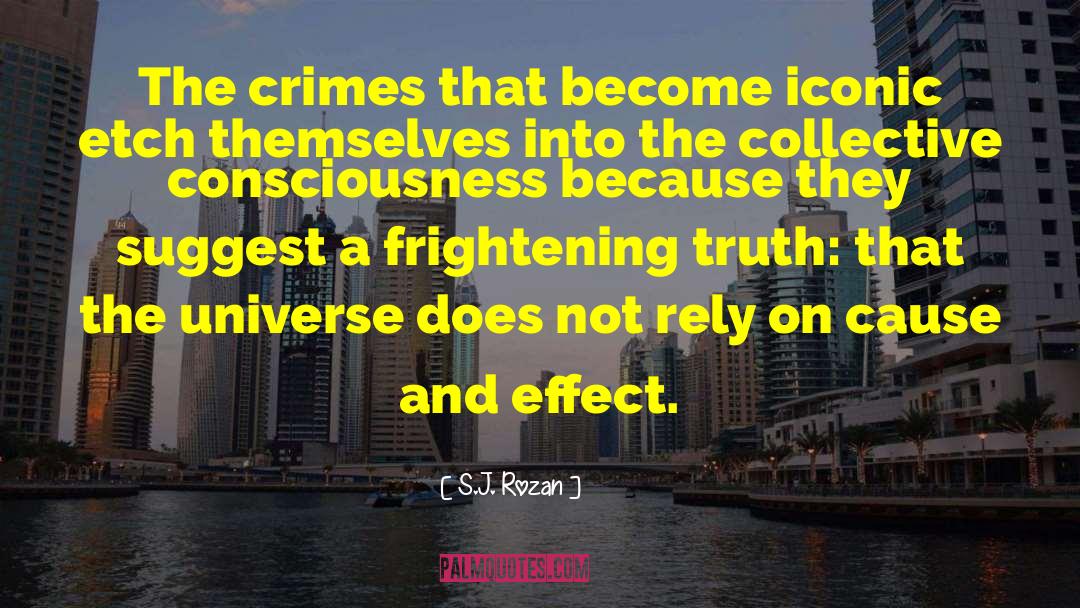 S.J. Rozan Quotes: The crimes that become iconic