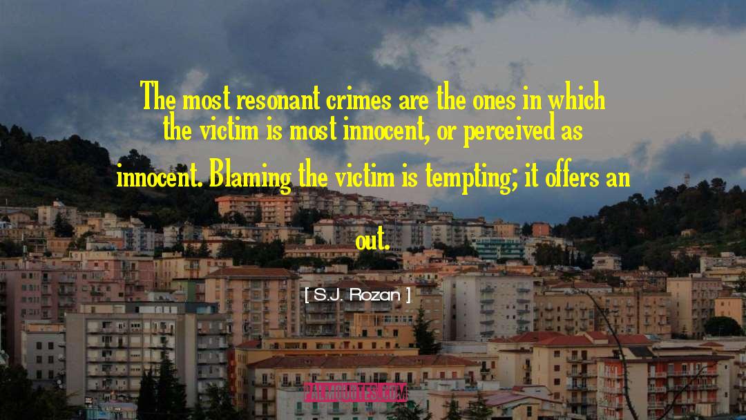 S.J. Rozan Quotes: The most resonant crimes are