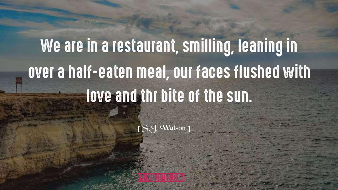 S.J. Watson Quotes: We are in a restaurant,