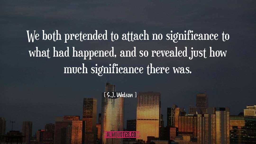 S.J. Watson Quotes: We both pretended to attach