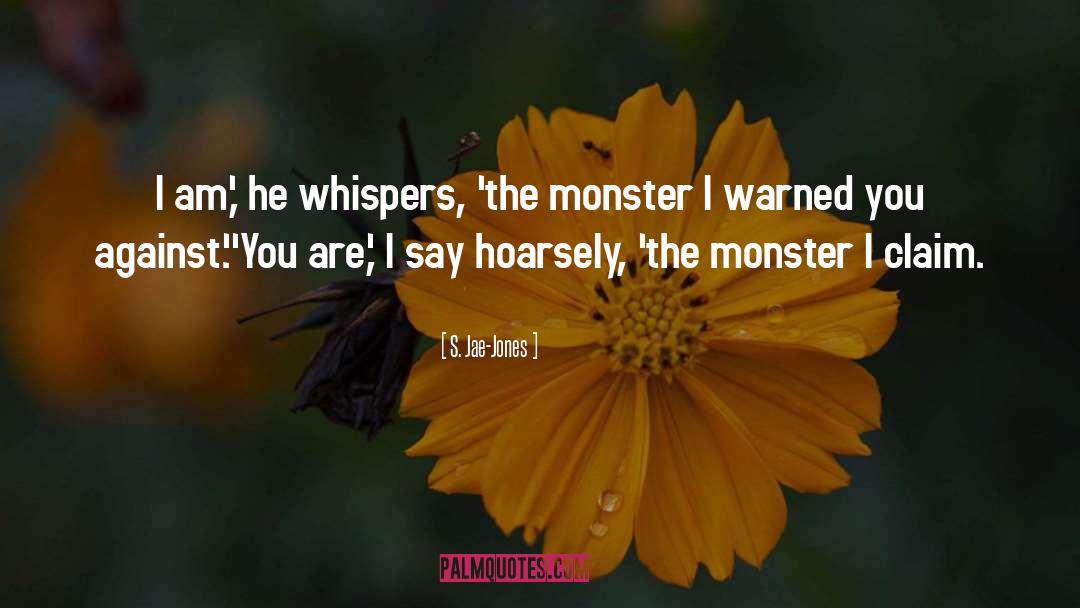 S. Jae-Jones Quotes: I am,' he whispers, 'the