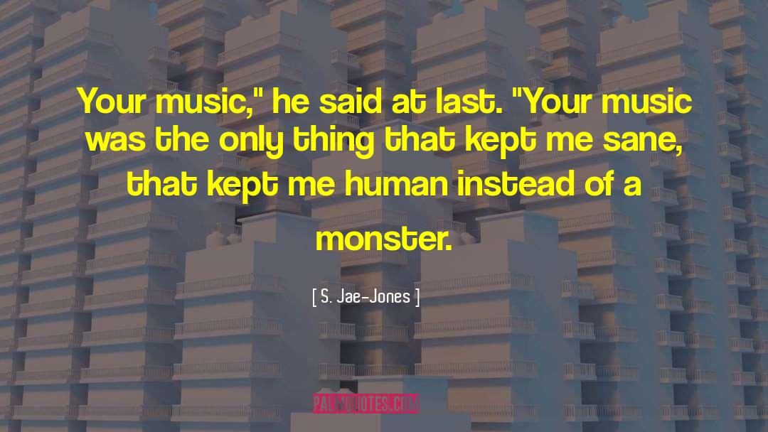 S. Jae-Jones Quotes: Your music,