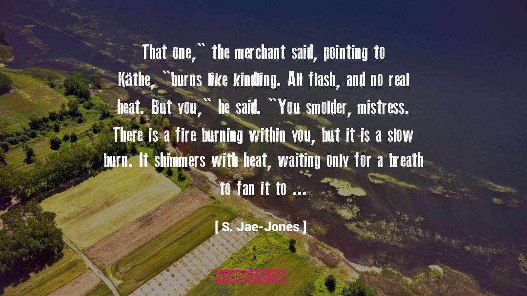 S. Jae-Jones Quotes: That one,