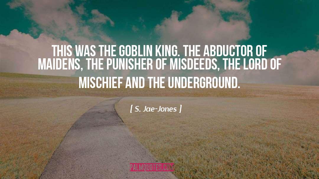S. Jae-Jones Quotes: This was the Goblin King.
