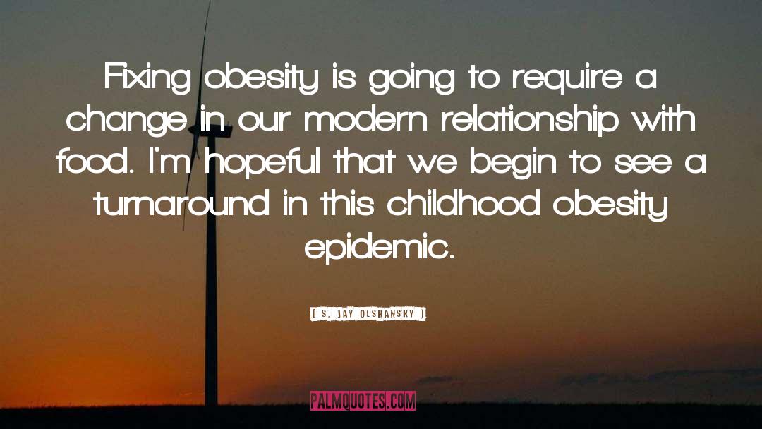 S. Jay Olshansky Quotes: Fixing obesity is going to