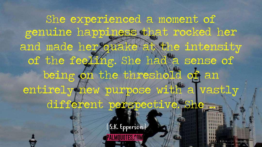 S.K. Epperson Quotes: She experienced a moment of