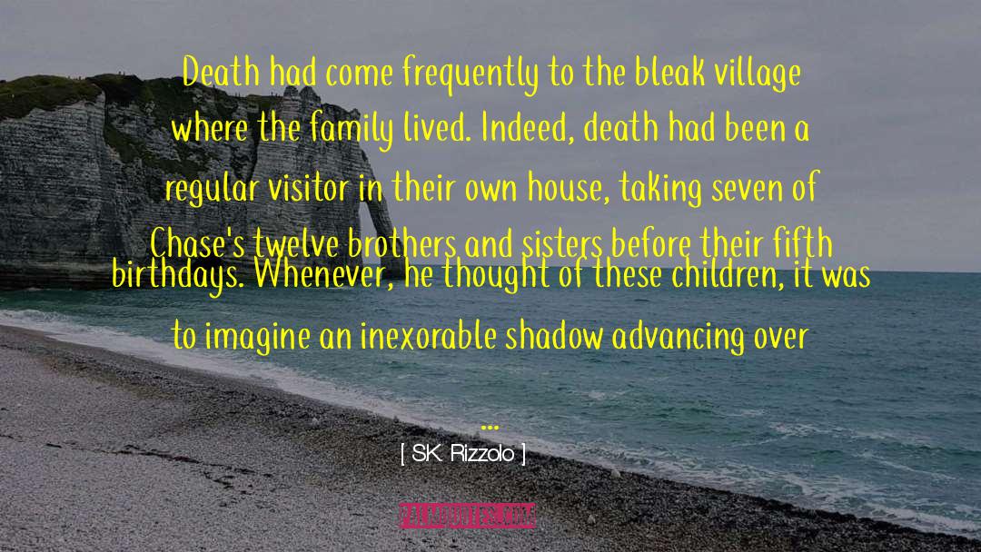 S.K. Rizzolo Quotes: Death had come frequently to
