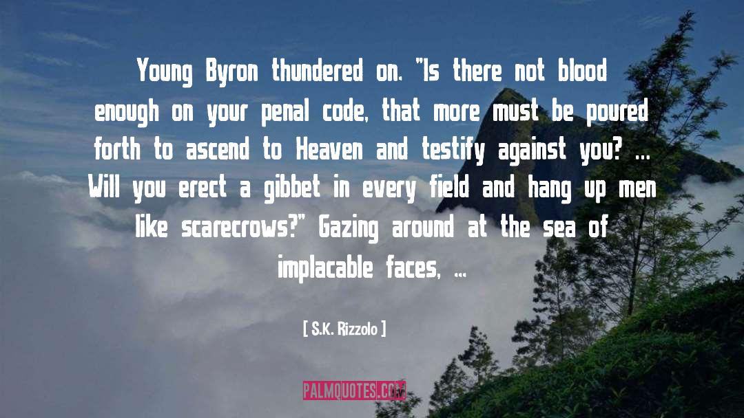 S.K. Rizzolo Quotes: Young Byron thundered on. 