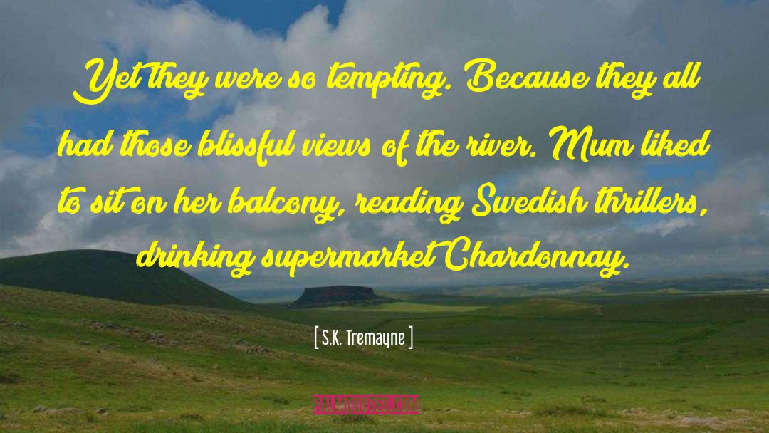 S.K. Tremayne Quotes: Yet they were so tempting.