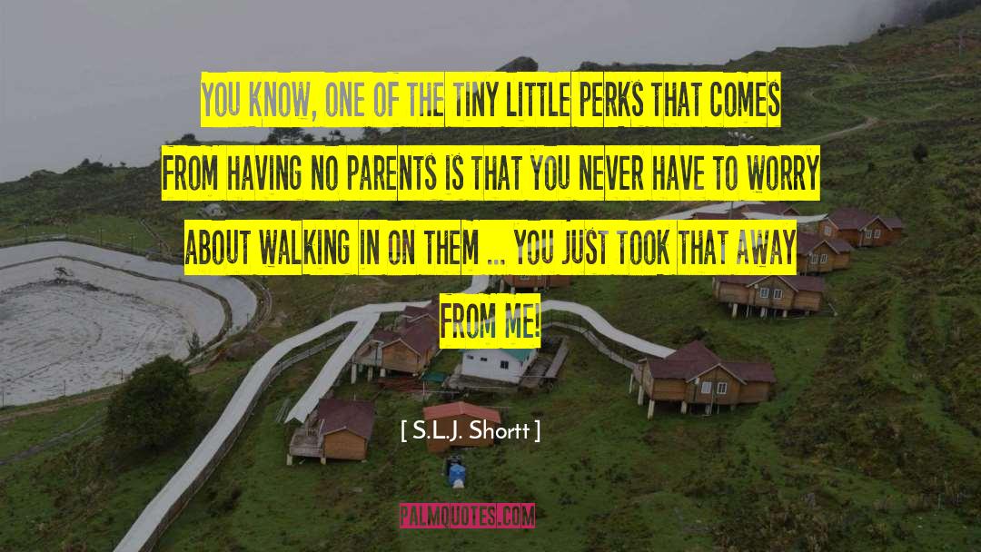 S.L.J. Shortt Quotes: You know, one of the