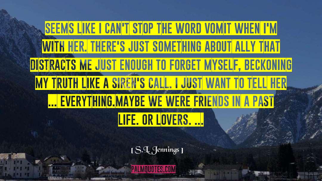 S.L. Jennings Quotes: Seems like I can't stop