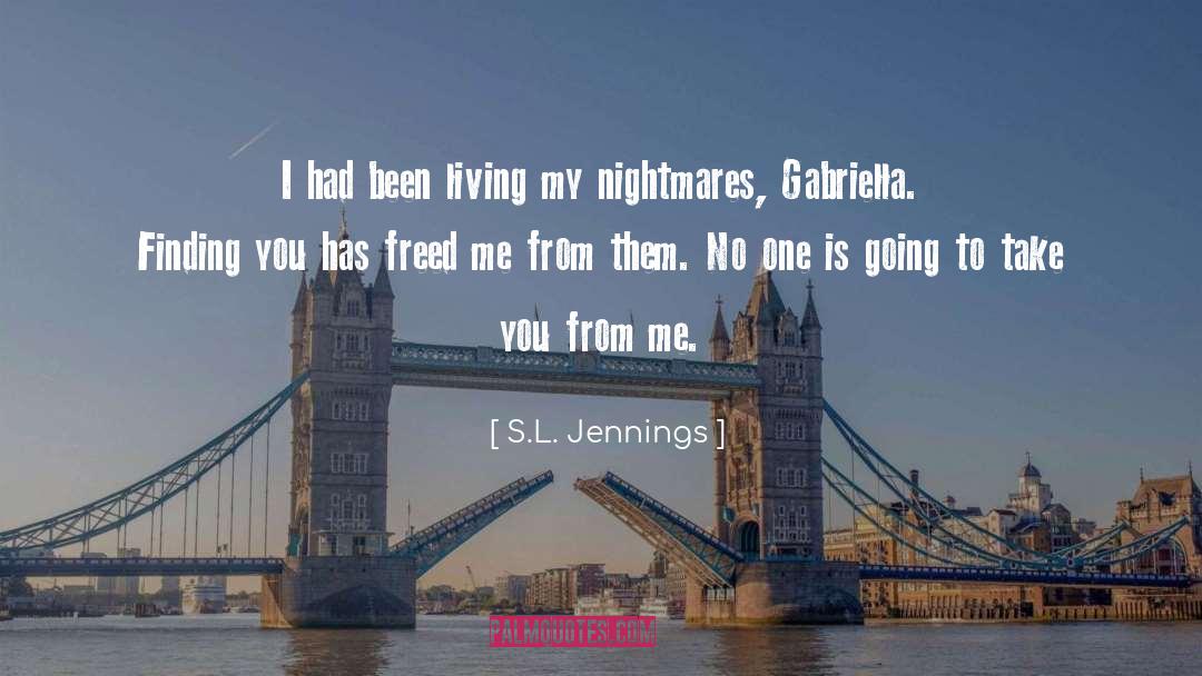 S.L. Jennings Quotes: I had been living my