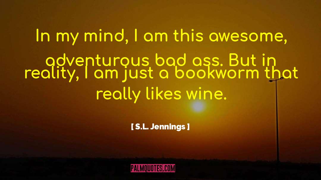 S.L. Jennings Quotes: In my mind, I am