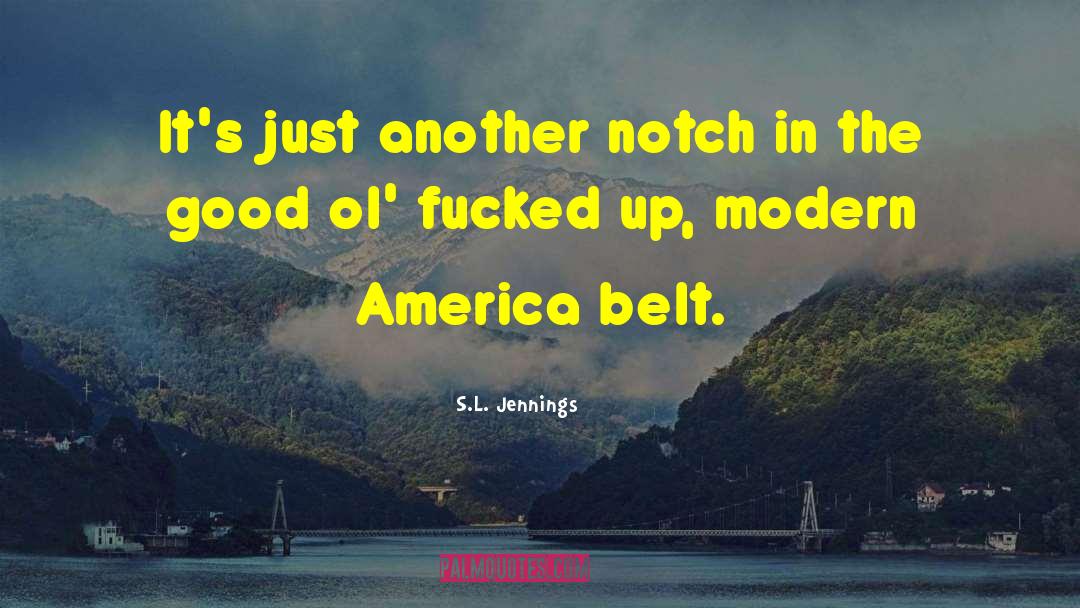 S.L. Jennings Quotes: It's just another notch in