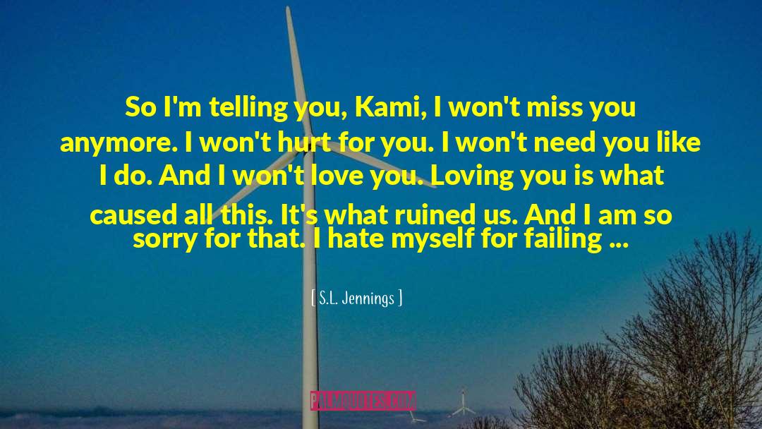 S.L. Jennings Quotes: So I'm telling you, Kami,