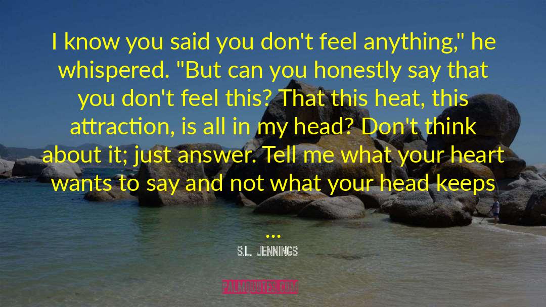 S.L. Jennings Quotes: I know you said you