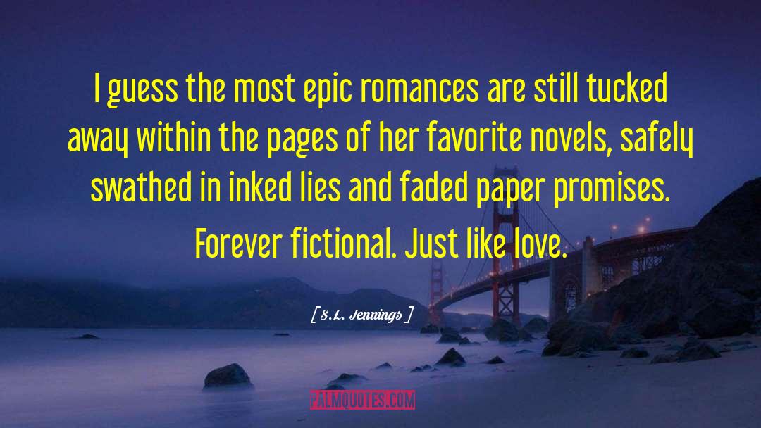 S.L. Jennings Quotes: I guess the most epic