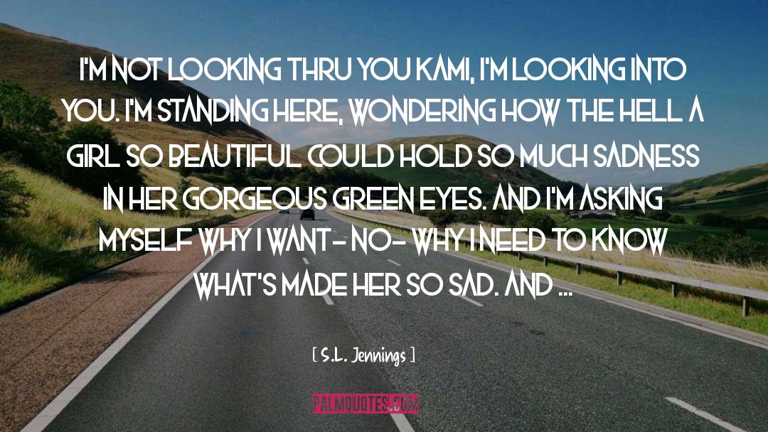 S.L. Jennings Quotes: I'm not looking thru you