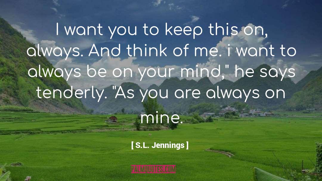 S.L. Jennings Quotes: I want you to keep