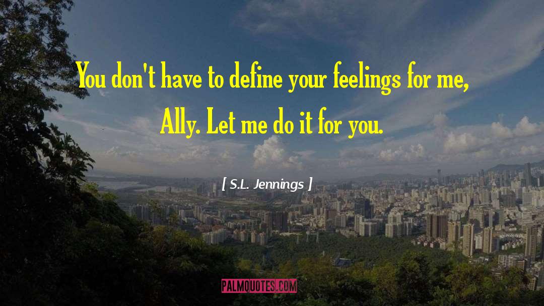 S.L. Jennings Quotes: You don't have to define