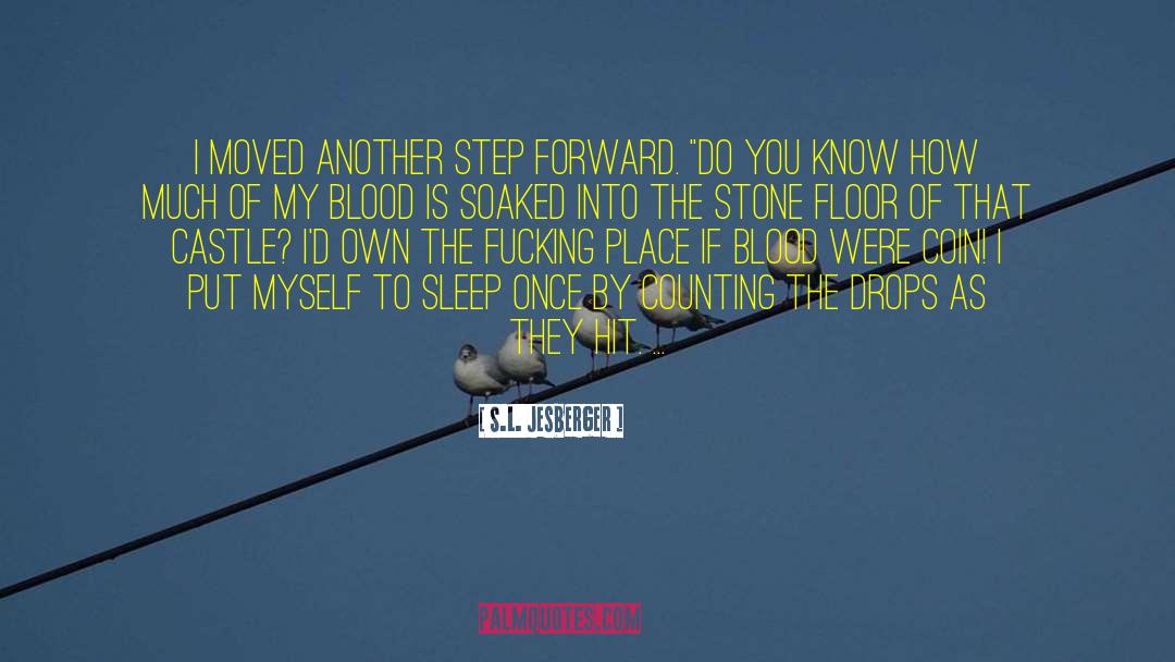 S.L. Jesberger Quotes: I moved another step forward.