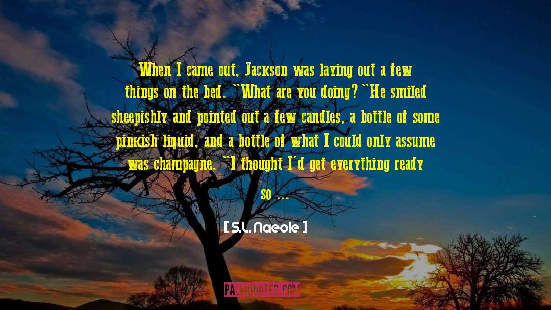 S.L. Naeole Quotes: When I came out, Jackson