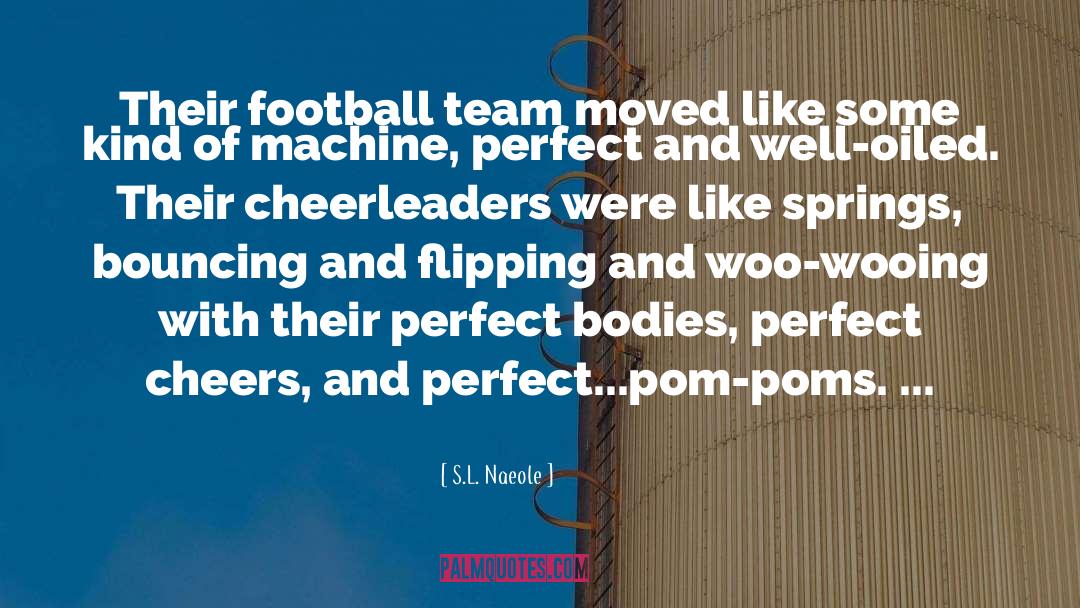 S.L. Naeole Quotes: Their football team moved like