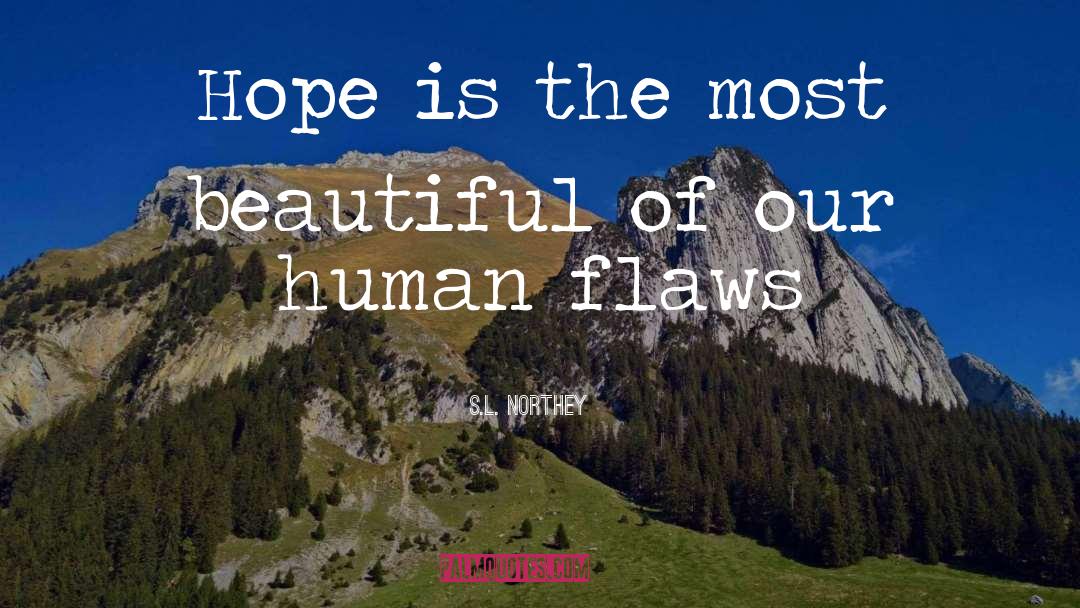 S.L. Northey Quotes: Hope is the most beautiful