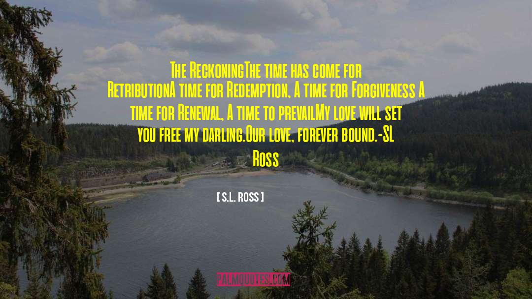 S.L. Ross Quotes: The Reckoning<br>The time has come