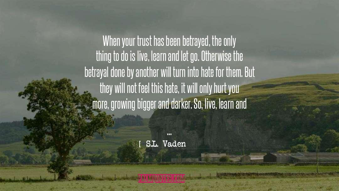 S.L. Vaden Quotes: When your trust has been
