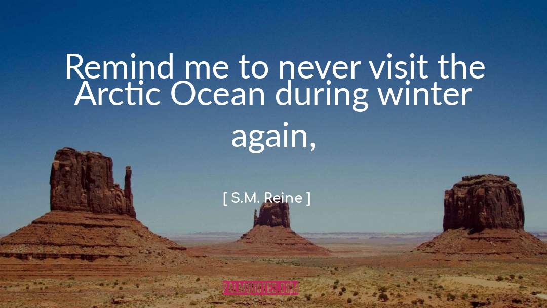 S.M. Reine Quotes: Remind me to never visit
