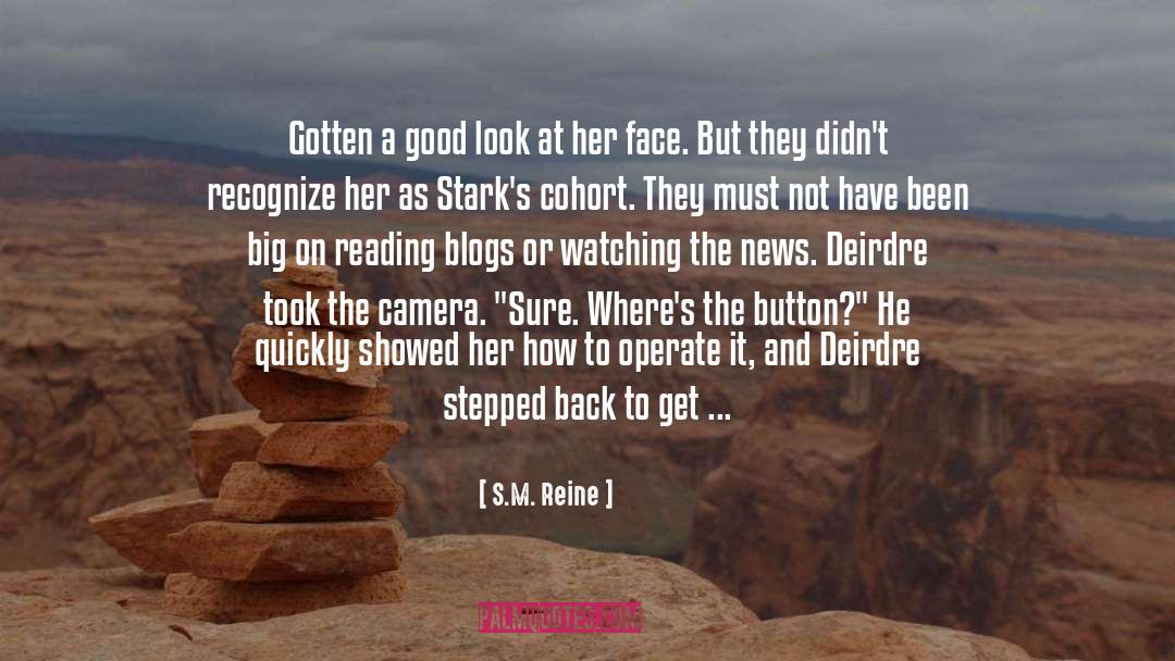 S.M. Reine Quotes: Gotten a good look at