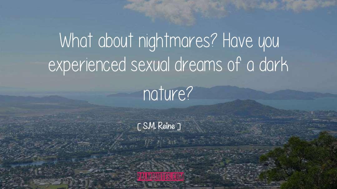 S.M. Reine Quotes: What about nightmares? Have you