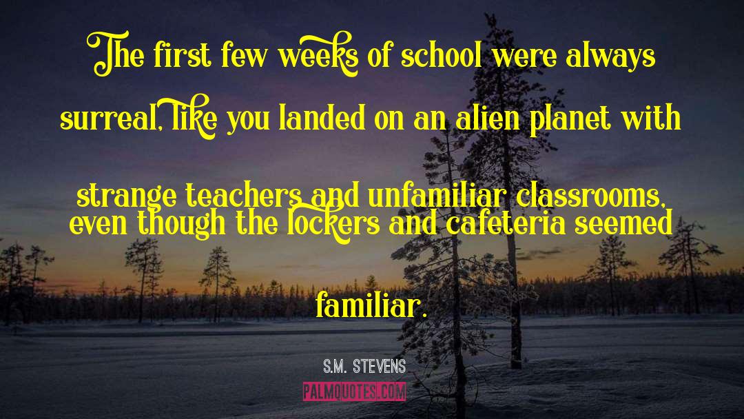 S.M. Stevens Quotes: The first few weeks of