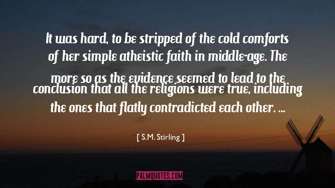 S.M. Stirling Quotes: It was hard, to be