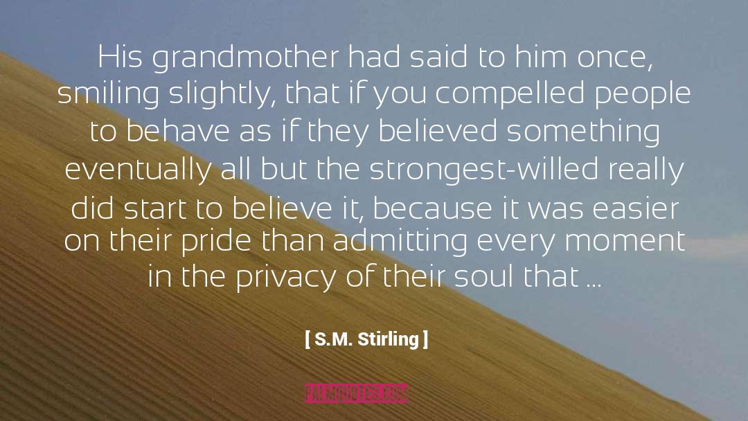 S.M. Stirling Quotes: His grandmother had said to