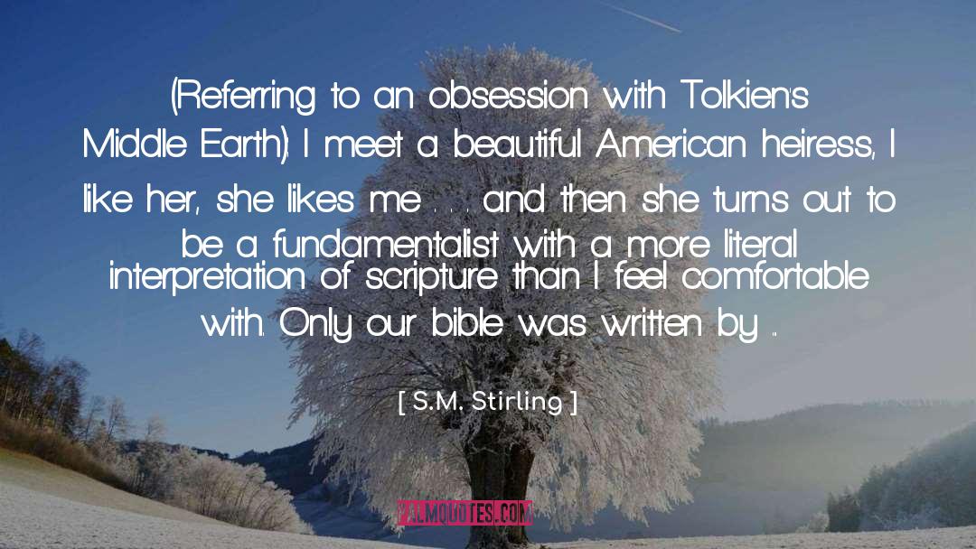 S.M. Stirling Quotes: (Referring to an obsession with