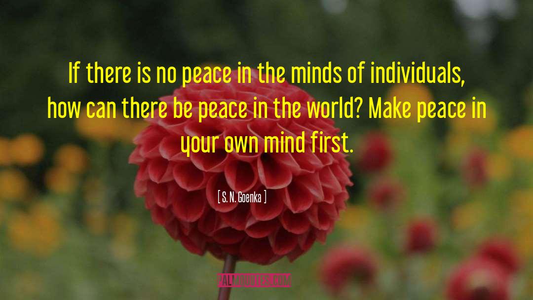 S. N. Goenka Quotes: If there is no peace