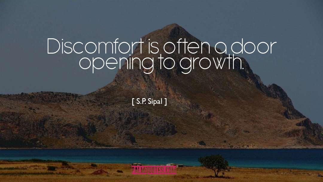 S.P. Sipal Quotes: Discomfort is often a door