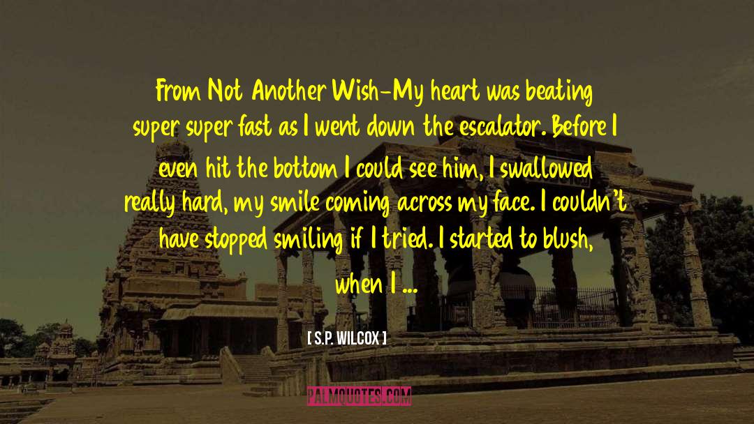 S.P. Wilcox Quotes: From Not Another Wish-My heart