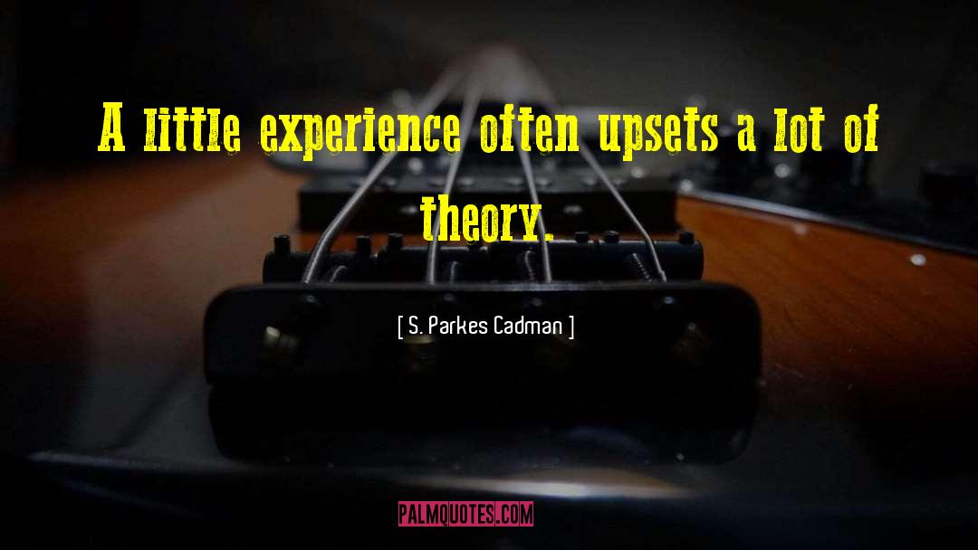 S. Parkes Cadman Quotes: A little experience often upsets