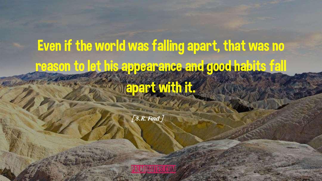 S.R. Ford Quotes: Even if the world was