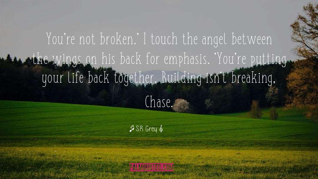 S.R. Grey Quotes: You're not broken.' I touch