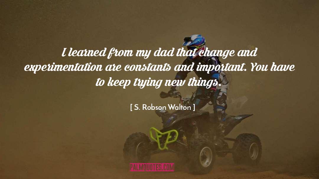 S. Robson Walton Quotes: I learned from my dad