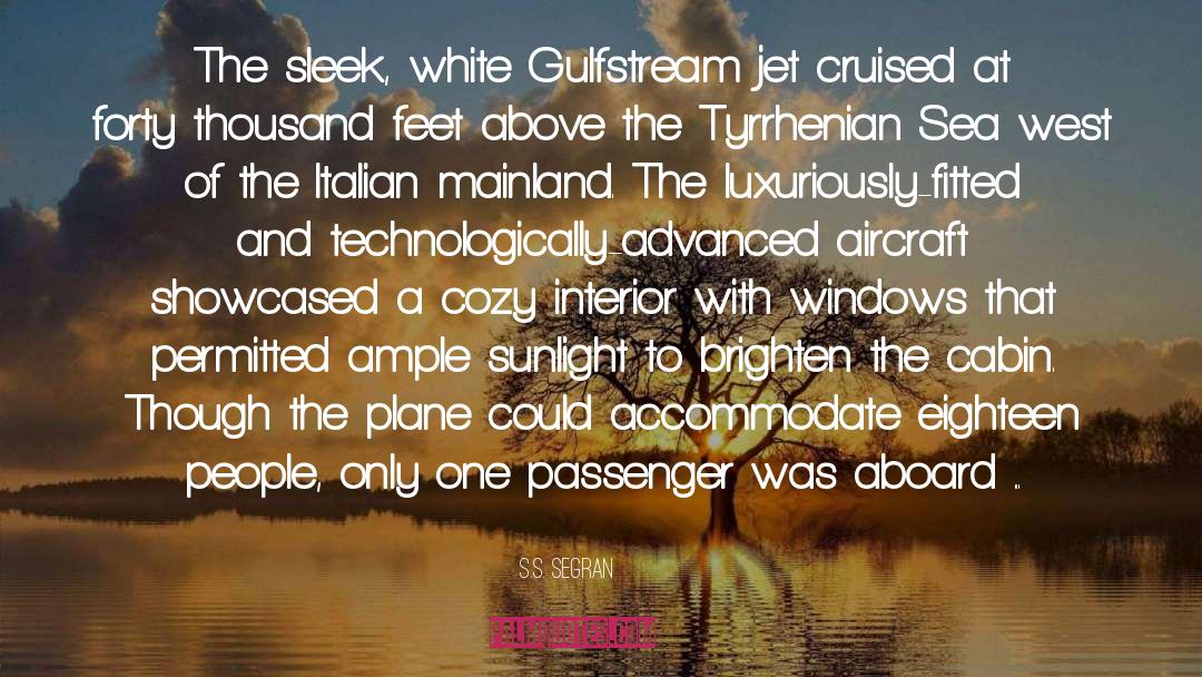 S.S. Segran Quotes: The sleek, white Gulfstream jet