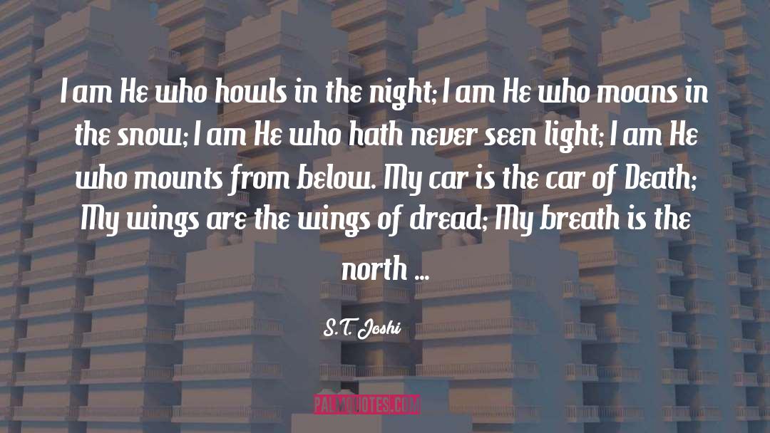 S.T. Joshi Quotes: I am He who howls