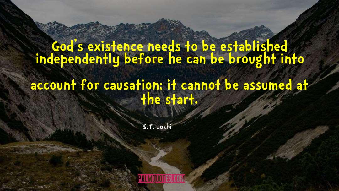 S.T. Joshi Quotes: God's existence needs to be