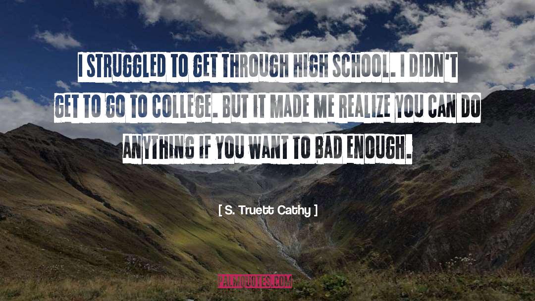 S. Truett Cathy Quotes: I struggled to get through