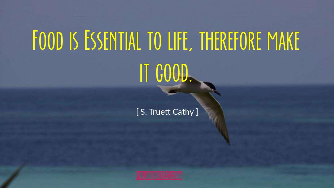 S. Truett Cathy Quotes: Food is Essential to life,